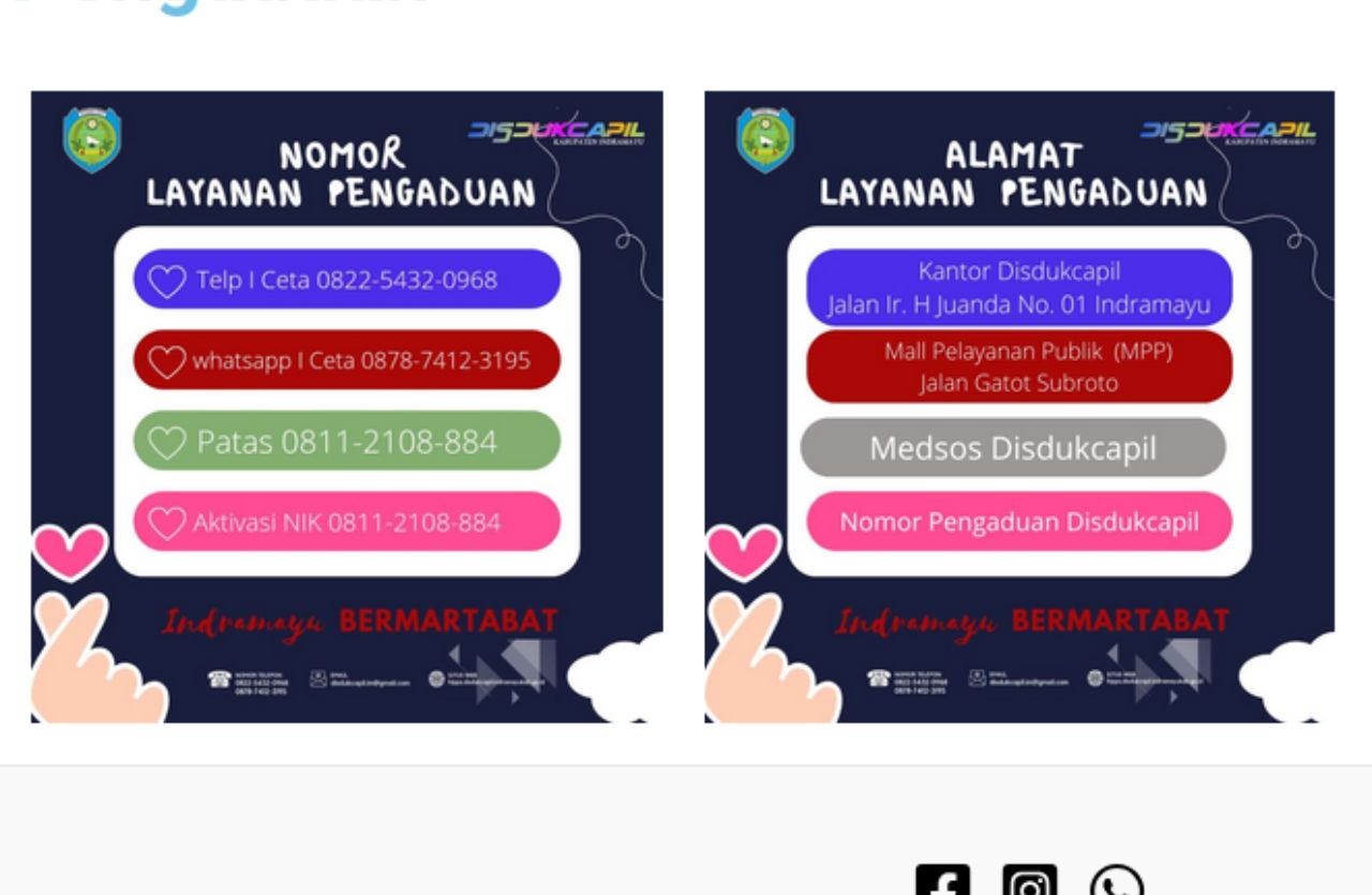 Untuk no Whatsapp Disdukcapil Indramayu 0878 7412 3195 dan SMS di nomor 0878 7412 3196 dapat digunakan untuk menyampaikan pengaduan.