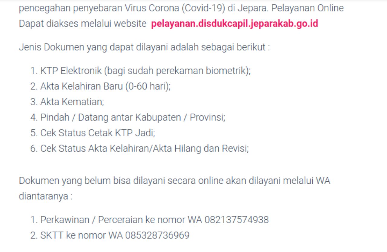 Disdukcapil Jepara menyediakan layanan informasi dan pengaduan melalui nomor WA Disdukcapil Jepara dengan nomor 08112600335 dan 08112600336. Melalui nomor WA Disdukcapil Jepara, masyarakat dapat mengajukan pertanyaan, mengadukan permasalahan, cek KTP online Jepara, serta meminta panduan terkait dokumen kependudukan.