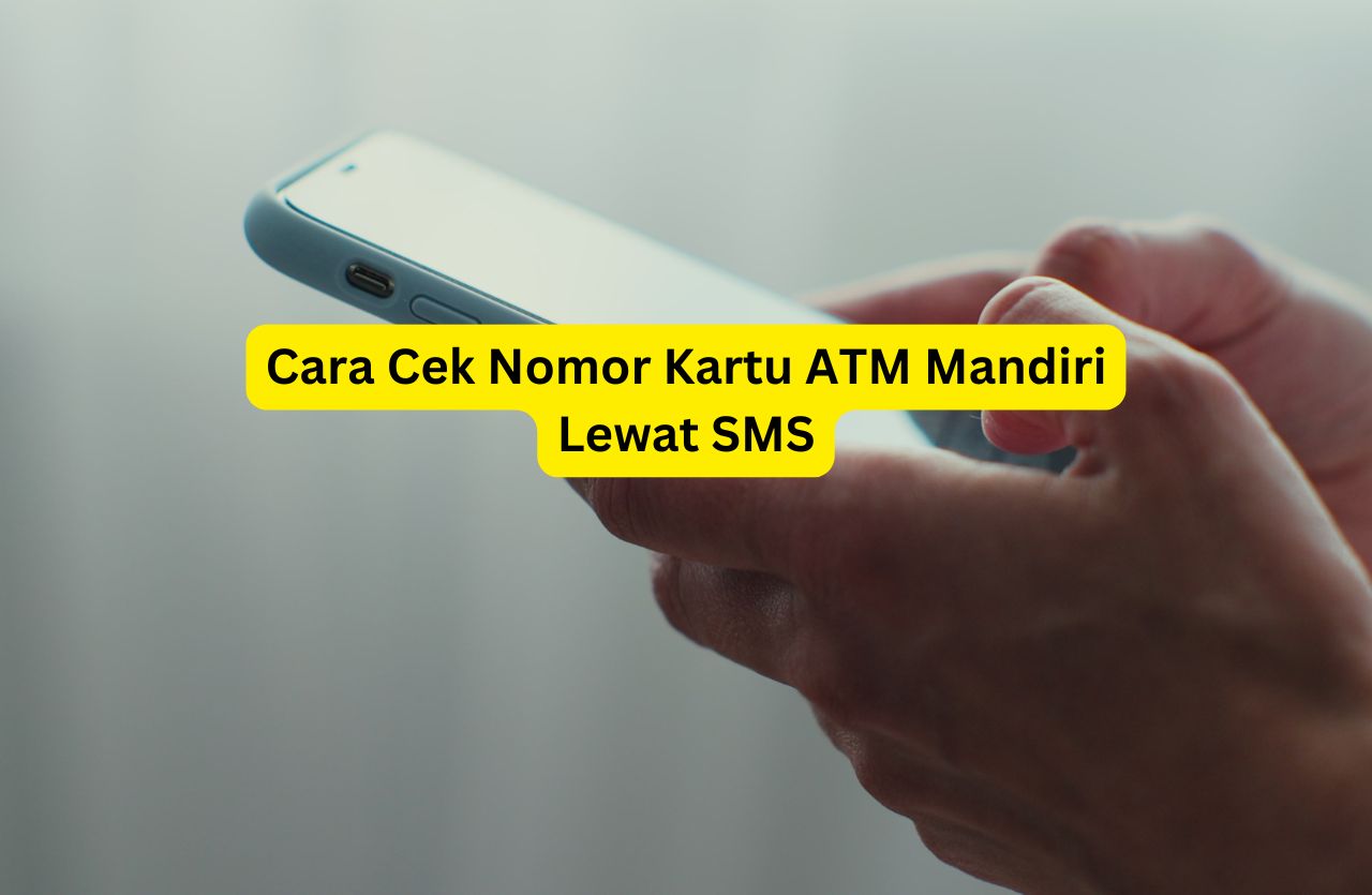 Ingin mengetahui cara cek nomor kartu ATM Mandiri lewat SMS? Simak panduan lengkapnya di sini! Mudah, cepat, dan aman.