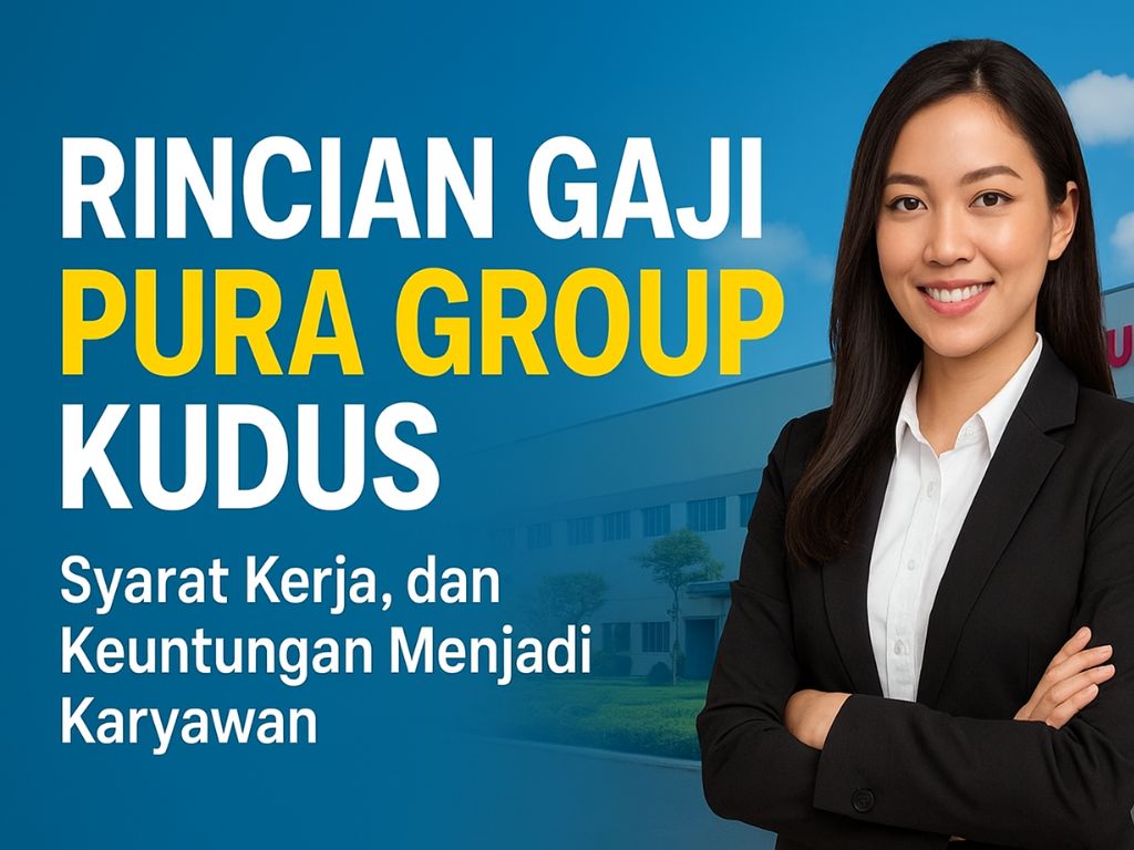 Gaji Pura Group Kudus sering menjadi topik menarik, terutama bagi banyak pencari kerja yang penasaran dengan peluang karier di salah satu perusahaan besar asal Jawa Tengah ini. Tidak bisa dipungkiri, gaji menjadi salah satu faktor utama yang menentukan minat seseorang untuk melamar kerja, apalagi bila perusahaan tersebut memiliki reputasi internasional seperti Pura Group.